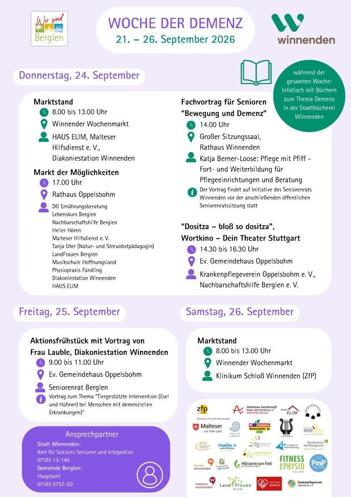 Programm für Donnerstag bis Samstag: Donnerstag, 24. September: Marktstand 8 bis 13 Uhr auf dem Winnender Wochenmarkt durch das Haus Elim, den Malteser Hilfsdienst und die Diakoniestation Winnenden, Fachvortrag für Senioren "Bewegung und Demenz" um 14 Uhr im großen Sitzungssaal des Winnender Rathauses durch Katja Berner-Loose "Pflege mit Pfiff - Fort und Weiterbildung für Pflegeeinrichtungen und Beratung; ; Markt der Möglichkeiten um 17 Uhr im Rathaus Oppelsbohm mit der DG Ernährungsberatung, Lebenskurs Berglen, Nachbarschaftshilfe brglen, Heller Hören, Malteser Hilfsdienst, Tanja Uter (Natur und Streuobstpädagogin) , Landfrauen Berglen, Musikschule Hoffnungsland, Physiopraxis Fündling, Diakoniestation Winnenden und Haus Elim; "Dositza - Bloß so dositza" Wortkino - Dein Theater Stuttgart von 14.30 Uhr bis 16. 30 Uhr im Evangelischen Gemeindehaus Oppelsbohm durch den Krankenpflegeverein Oppelsbohm e.V. und den Nachbarschaftshilfe Berglen e.V.; Freitag, 25. September: Aktionsfrühstück mit Vortrag durch Frau Lauble , Diakoniestation Winnenden von 9 bis 11 Uhr um Evangelischen Gemeindehaus Oppelsbohm durch den Seniorenrat Berglen; Samstag, 26. September: Marktstand von 8 bis 13 Uhr auf dem Winnender Wochenmarkt durch das Klinikum Schloss Winnenden (ZfP)